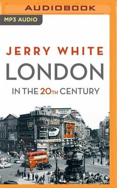 London in the Twentieth Century - White, Jerry