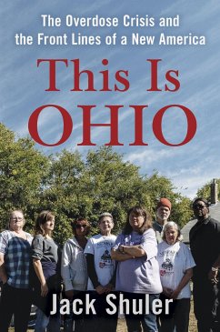 This Is Ohio: The Overdose Crisis and the Front Lines of a New America - Shuler, Jack