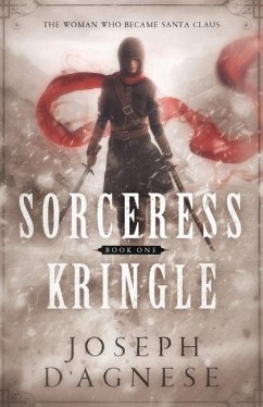 Sorceress Kringle: The Woman Who Became Santa Claus - D'Agnese, Joseph