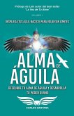 Alma de Águila: Descubre tu alma de águila y desarrolla tu poder divino