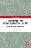 Embodiment and Disembodiment in Live Art (eBook, ePUB) Embodiment and Disembodiment in Live Art (eBook, ePUB)