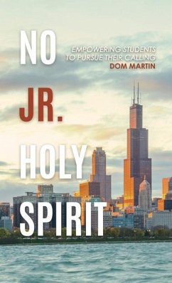 No Jr. Holy Spirit: Empowering Students To Pursue Their Calling - Martin, Dom