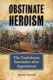 Obstinate Heroism, Volume 4: The Confederate Surrenders After Appomattox
