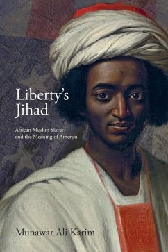 Liberty's Jihad: African Muslim Slaves and the Meaning of America - Karim, Munawar Ali