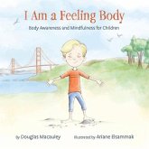 I Am a Feeling Body: Body Awareness and Mindfulness for Children