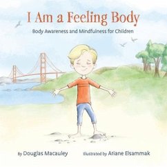I Am a Feeling Body: Body Awareness and Mindfulness for Children - Macauley, Douglas