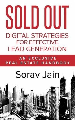 Sold Out: Digital Strategies for Effective Lead Generation: An Exclusive Real Estate Handbook - Sorav Jain