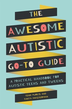 The Awesome Autistic Go-To Guide (eBook, ePUB) - Purkis, Yenn; Masterman, Tanya
