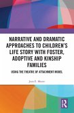 Narrative and Dramatic Approaches to Children's Life Story with Foster, Adoptive and Kinship Families (eBook, ePUB)