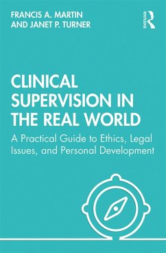 Clinical Supervision in the Real World (eBook, ePUB) - Martin, Francis; Turner, Janet