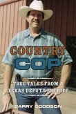 Country Cop, Volume 11: True Tales from a Texas Deputy Sheriff