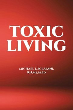 Toxic Living - Sclafani M. Ed, Michael J.