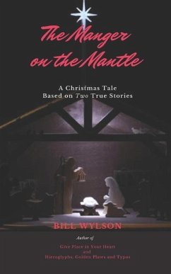The Manger on The Mantle: A Christmas Tale Based on Two True Stories - Wylson, Bill