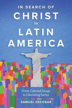 In Search of Christ in Latin America - Escobar, Samuel