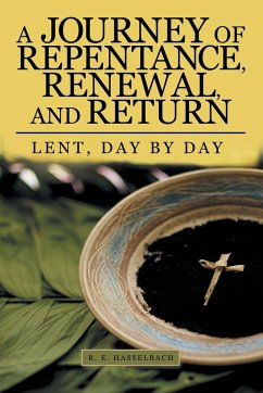 A Journey of Repentance, Renewal, and Return - Hasselbach, R. E.