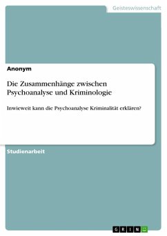 Die Zusammenhänge zwischen Psychoanalyse und Kriminologie