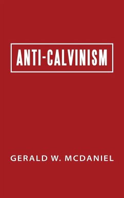 Anti-Calvinism - McDaniel, Gerald W.