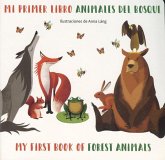 Mi Primer Libro Animales del Bosque/ My First Book Of Forest Animals Mi Primer Libro Animales del Bosque/ My First Book Of Forest Animals