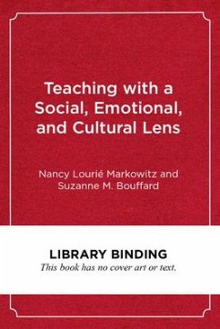 Teaching with a Social, Emotional, and Cultural Lens - Markowitz, Nancy Lourié; Bouffard, Suzanne M