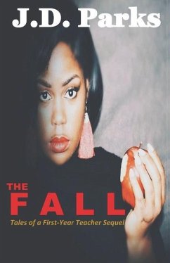 The Fall: Tales of a First-Year Teacher Sequel - Parks, J. D.