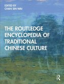 The Routledge Encyclopedia of Traditional Chinese Culture (eBook, ePUB) The Routledge Encyclopedia of Traditional Chinese Culture (eBook, ePUB)