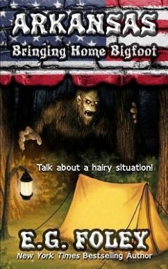 Bringing Home Bigfoot (50 States of Fear: Arkansas) - Foley, E. G.