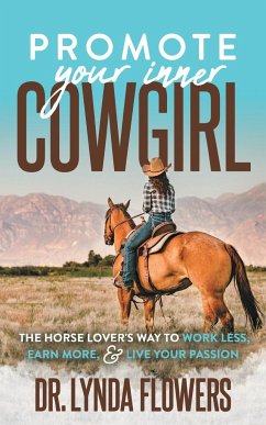 Promote Your Inner Cowgirl - Flowers, Dr. Lynda