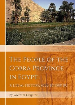 The People of the Cobra Province in Egypt: A Local History, 4500 to 1500 BC - Grajetzki, Wolfram