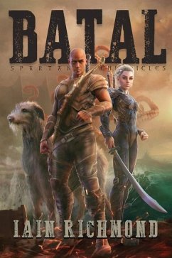 Batal: Volume I of the Spartan Chronicles - Richmond, Iain