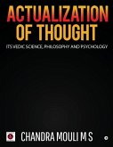 Actualization of Thought: Its Vedic Science, Philosophy and Psychology