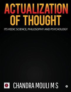 Actualization of Thought: Its Vedic Science, Philosophy and Psychology - Chandra Mouli M. S.