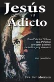 Jesús y el Adicto: Doce Estudios Bíblicos para Personas que Están Saliendo de las Drogas y Alcohol