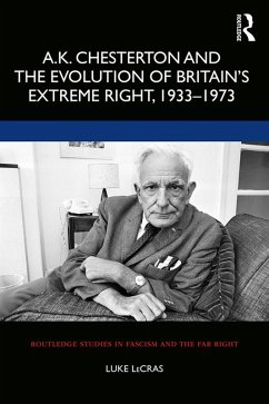 A.K. Chesterton and the Evolution of Britain's Extreme Right, 1933-1973 (eBook, PDF) - Lecras, Luke