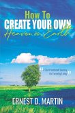 How to Create Your Own Heaven on Earth