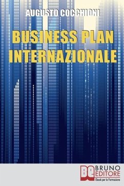 Business Plan Internazionale: Come Redigere un Piano Strategico per Portare l'Azienda sui Mercati Esteri - Cocchioni, Augusto