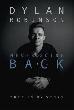 Never Going Back: This Is My Story Volume 1 - Robinson, Dylan