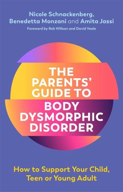 The Parents' Guide to Body Dysmorphic Disorder - Schnackenberg, Nicole; Jassi, Amita; Monzani, Benedetta