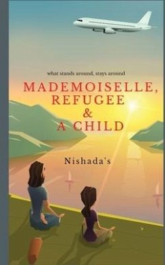 Mademoiselle, Refugee & a Child: What stands around, stays around! - Nishada's