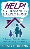 Help! My Husband is Hardly Home Help! My Husband is Hardly Home