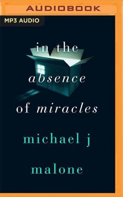 In the Absence of Miracles - Malone, Michael J.