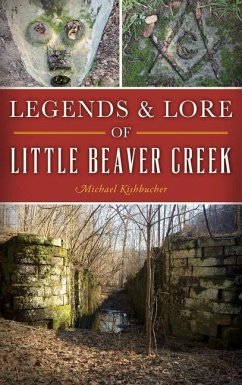 Legends & Lore of Little Beaver Creek - Kishbucher, Michael