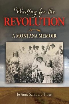 Waiting for the Revolution: A Montana Memoir - Troxel, Jo Anne