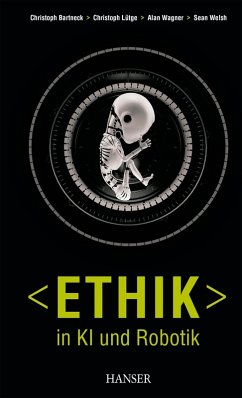 Ethik in KI und Robotik (eBook, ePUB) - Bartneck, Christoph; Lütge, Christoph; Wagner, Alan R.; Welsh, Sean