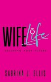 Wife Life: Securing Your Future