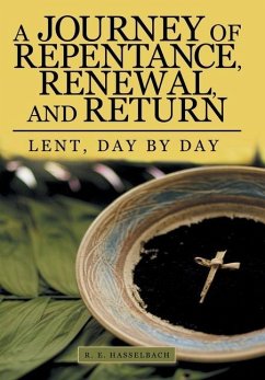 A Journey of Repentance, Renewal, and Return - Hasselbach, R. E.