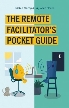 The Remote Facilitator's Pocket Guide - Morris, Jay-Allen; Clacey, Kirsten