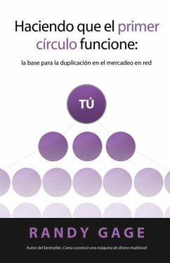 Haciendo que el Primer Círculo Funcione: La base para la duplicación en el mercadeo en red - Gage, Randy