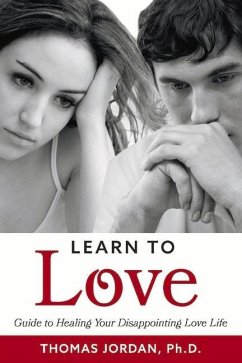 Learn to Love: Guide to Healing Your Disappointing Love Life - Jordan, Thomas