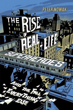 The Rise of Real-Life Superheroes - Nowak, Peter