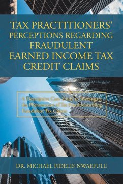 Tax Practitioners' Perceptions Regarding Fraudulent Earned Income Tax Credit Claims - Fidelis-Nwaefulu, Michael